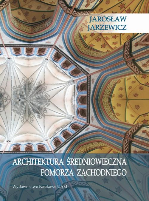 Okładka książki o tytule: Architektura średniowieczna Pomorza Zachodniego
