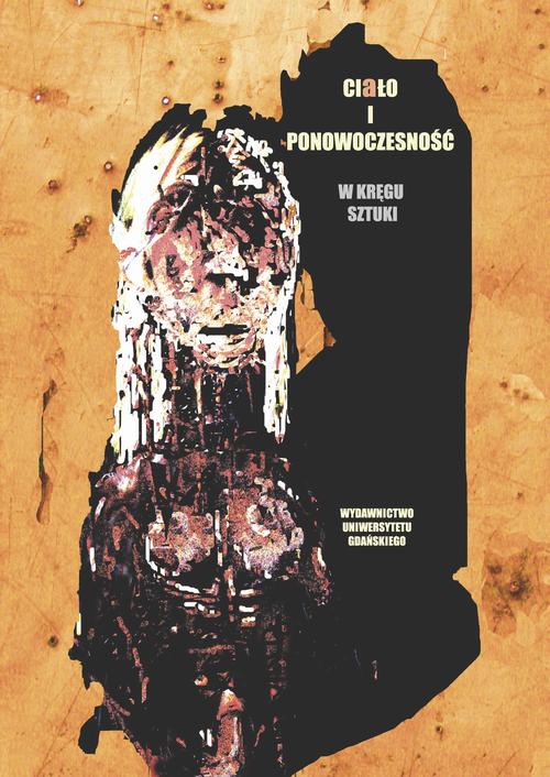 The cover of the book titled: Ciało i ponowoczesność W kręgu sztuki