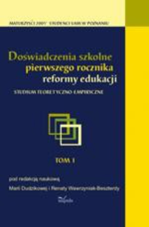 Okładka:Doświadczenia szkolne pierwszego rocznika reformy edukacji. Studium teoretyczno-empiryczne 