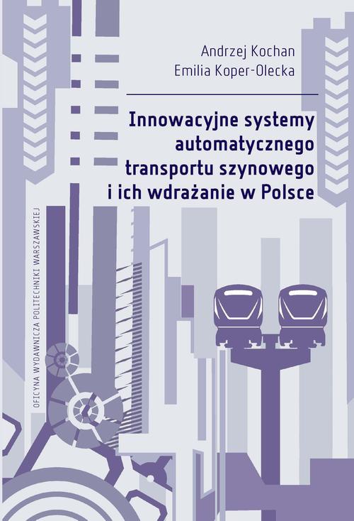Обложка книги под заглавием:Innowacyjne systemy automatycznego transportu szynowego i ich wdrażanie w Polsce