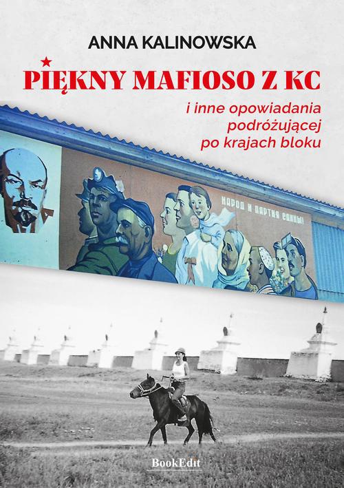 Обкладинка книги з назвою:Piękny mafioso z KC i inne opowiadania podróżującej po krajach bloku