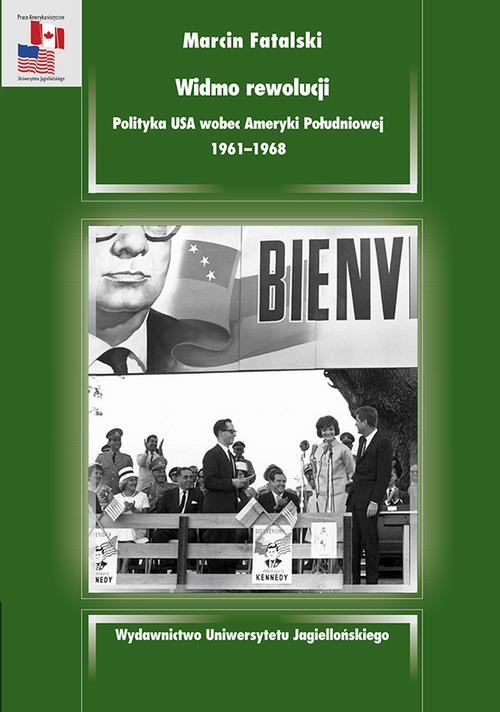 Okładka:Widmo rewolucji. Polityka USA wobec Ameryki Południowej 1961-1968 