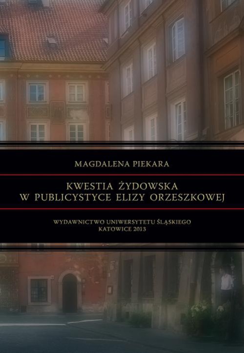 Обложка книги под заглавием:Kwestia żydowska w publicystyce Elizy Orzeszkowej