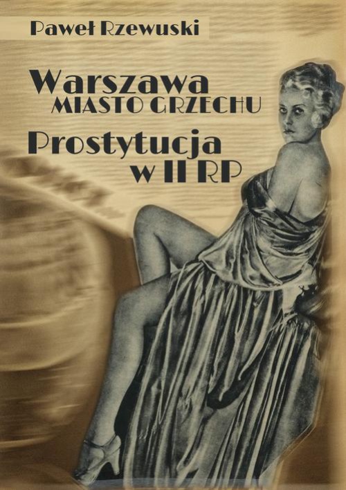 Okładka:Warszawa - miasto grzechu. Prostytucja w II RP 