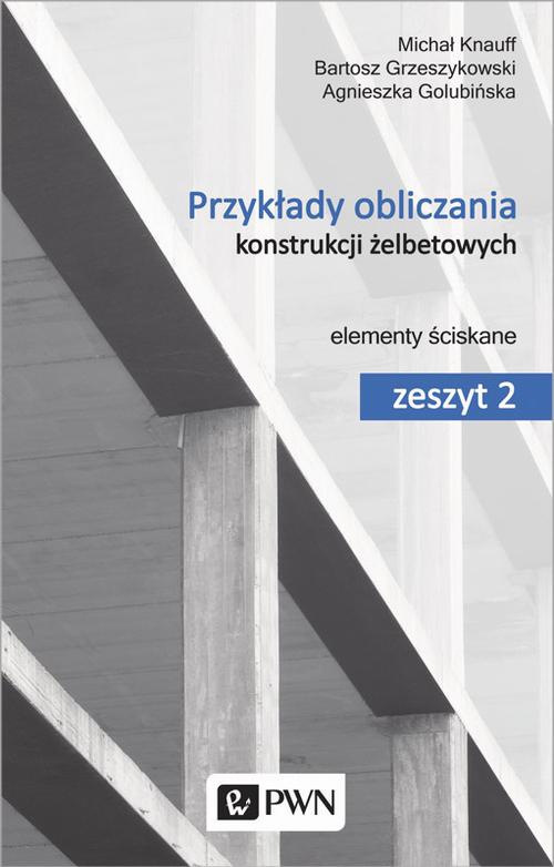 The cover of the book titled: Przykłady obliczania konstrukcji żelbetowych. Zeszyt 2