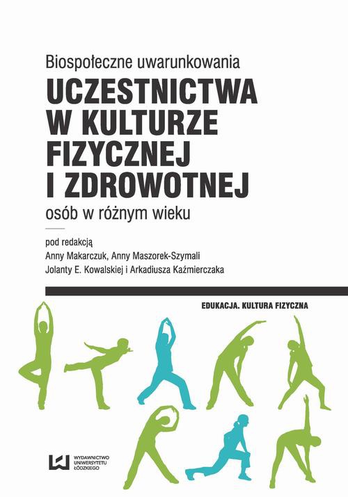 The cover of the book titled: Biospołeczne uwarunkowania uczestnictwa w kulturze fizycznej i zdrowotnej osób w różnym wieku