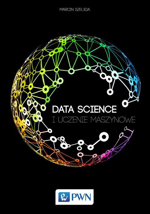 The cover of the book titled: Data Science i uczenie maszynowe