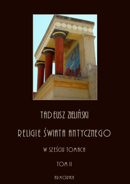 The cover of the book titled: Religie świata antycznego. W sześciu tomach. Tom II: Religia Religia hellenizmu