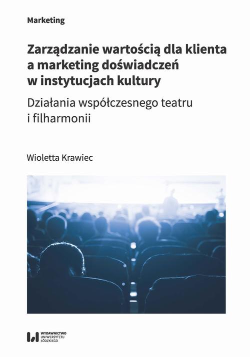Okładka książki o tytule: Zarządzanie wartością dla klienta a marketing doświadczeń w instytucjach kultury