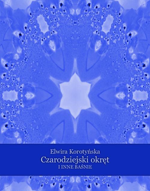 The cover of the book titled: Czarodziejski okręt i inne baśnie