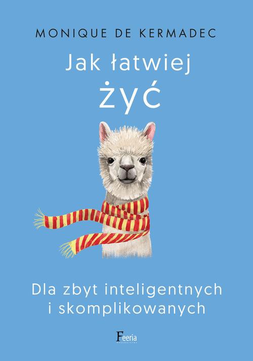 The cover of the book titled: Jak łatwiej żyć