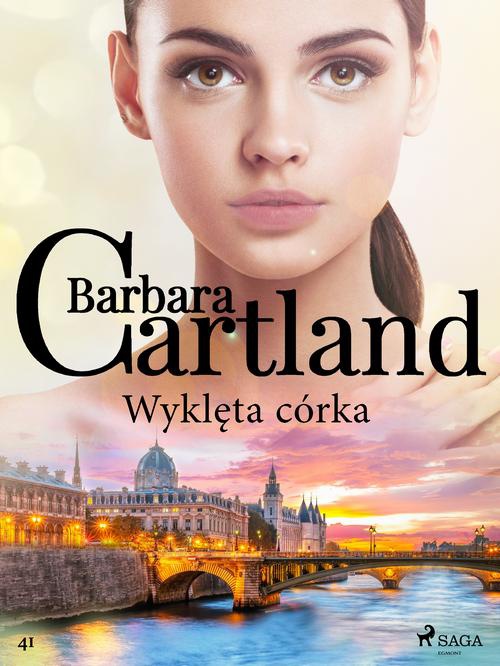 The cover of the book titled: Wyklęta córka - Ponadczasowe historie miłosne Barbary Cartland