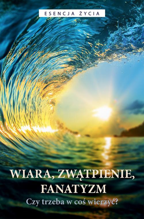 The cover of the book titled: Wiara, zwątpienie, fanatyzm