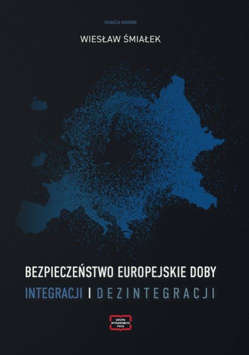 Okładka książki o tytule: Bezpieczeństwo europejskie doby integracji i dezintegracji