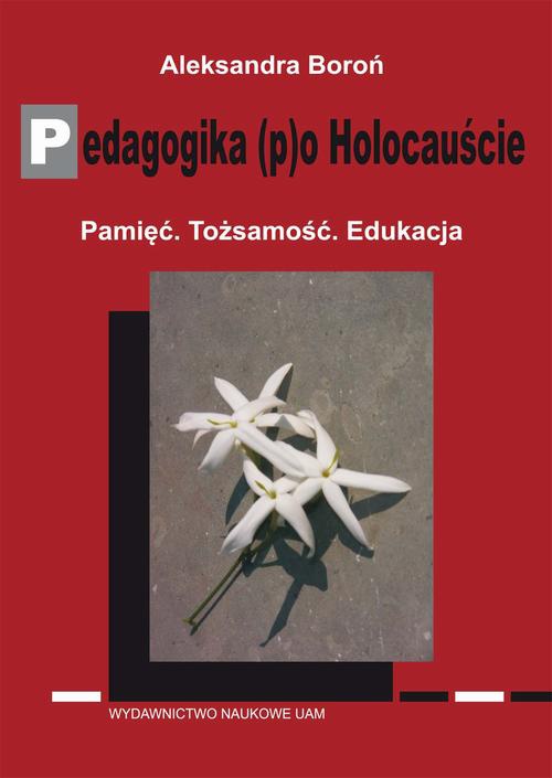 Okładka książki o tytule: Pedagogika (p)o Holocauście