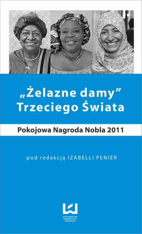 The cover of the book titled: „Żelazne damy” Trzeciego Świata. Pokojowa Nagroda Nobla