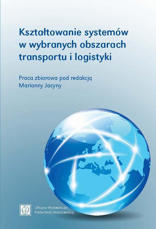 Обложка книги под заглавием:Kształtowanie systemów w wybranych obszarach transportu i logistyki