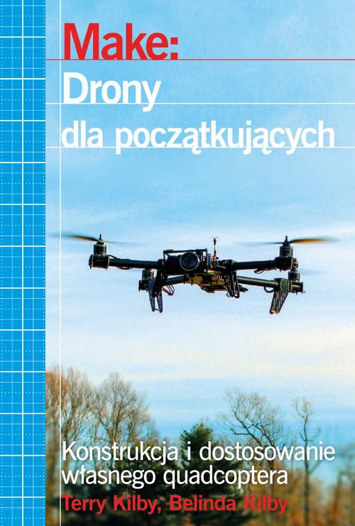 Okładka książki o tytule: Make: Drony dla początkujących