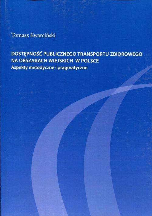 The cover of the book titled: Dostępność publicznego transportu zbiorowego na obszarach wiejskich w Polsce
