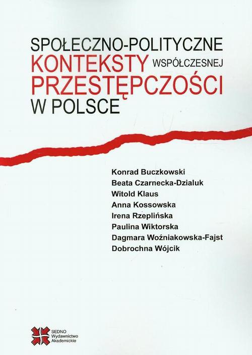 Okładka książki o tytule: Społeczno-polityczne konteksty współczesnej przestępczości w Polsce