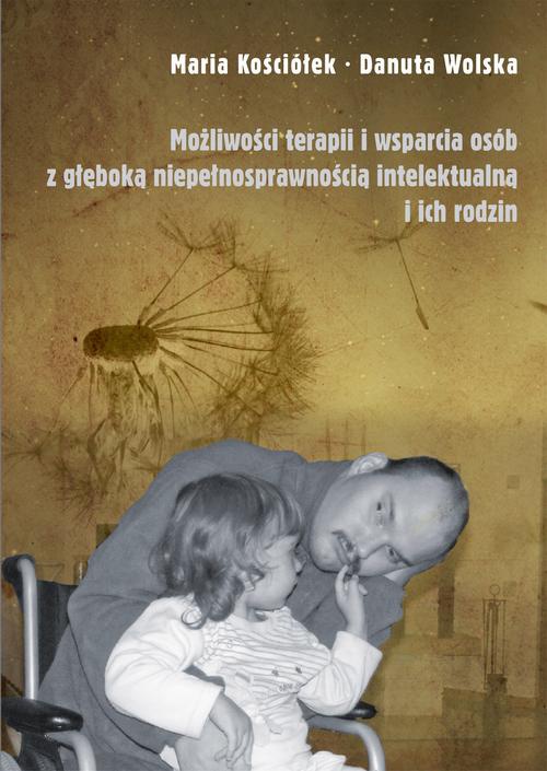 Обложка книги под заглавием:Możliwości terapii i wsparcia osób z głęboką niepełnosprawnością intelektualną i ich rodzin