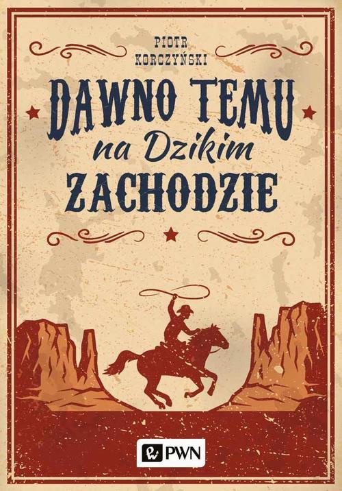 The cover of the book titled: Dawno temu na Dzikim Zachodzie