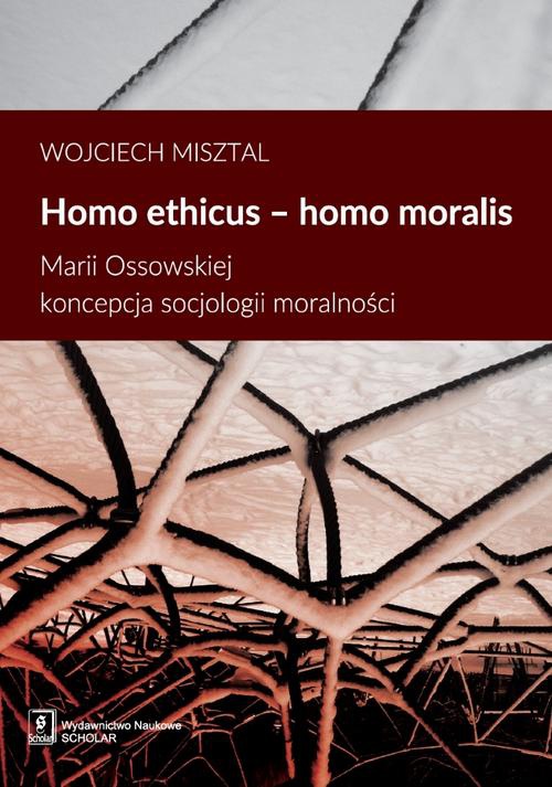 Okładka książki o tytule: Homo ethicus homo moralis. Marii Ossowskiej koncepcja socjologii moralności