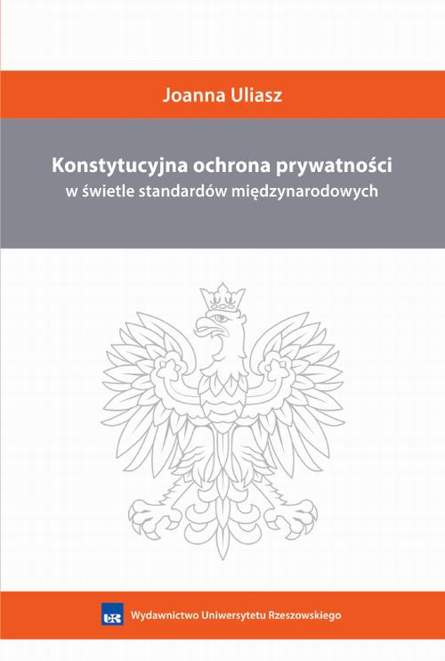 Okładka książki o tytule: Konstytucyjna ochrona prywatności w świetle standardów międzynarodowych