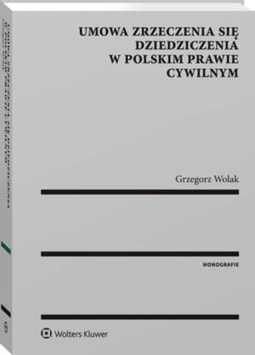 Okładka książki o tytule: Umowa zrzeczenia się dziedziczenia w polskim prawie cywilnym