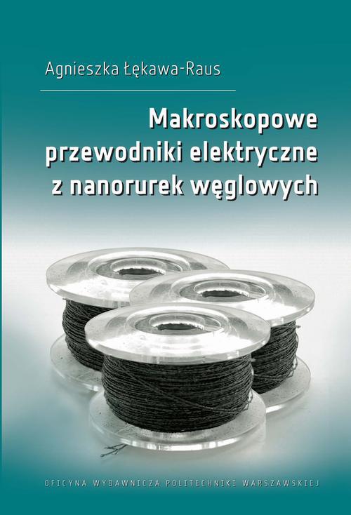The cover of the book titled: Makroskopowe przewodniki elektryczne z nanorurek węglowych