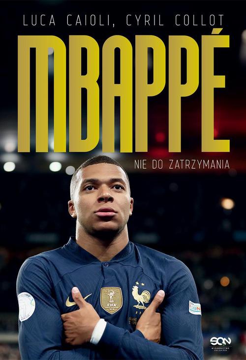 The cover of the book titled: Kylian Mbappe Nie do zatrzymania