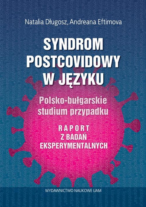 Okładka książki o tytule: Syndrom postcovidowy w języku Polsko-bułgarskie studium przypadku. Raport z badań eksperymentalnych