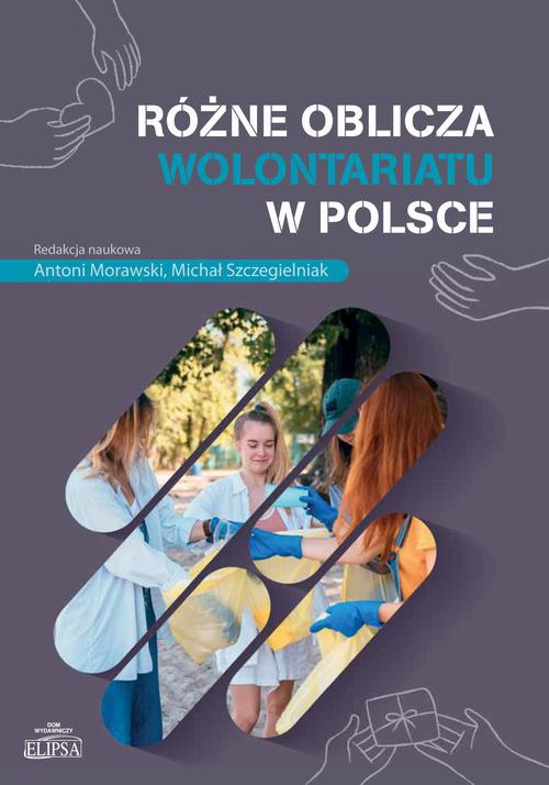 Okładka książki o tytule: Różne oblicza wolontariatu w Polsce
