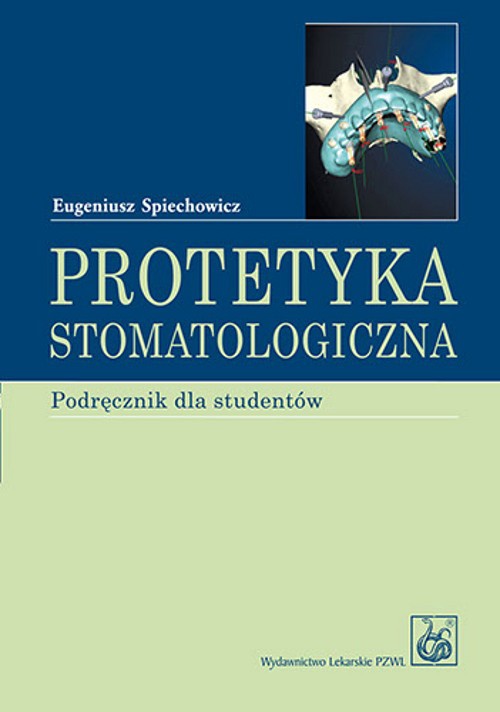 The cover of the book titled: Protetyka stomatologiczna. Podręcznik dla studentów stomatologii