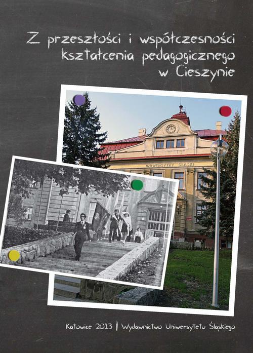 Okładka książki o tytule: Z przeszłości i współczesności kształcenia pedagogicznego w Cieszynie