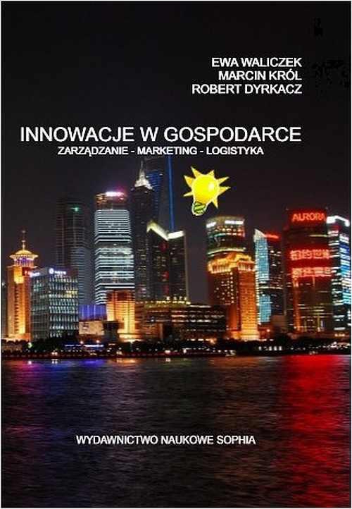 The cover of the book titled: Innowacje w Gospodarce zarządzanie-marketing-logistyka