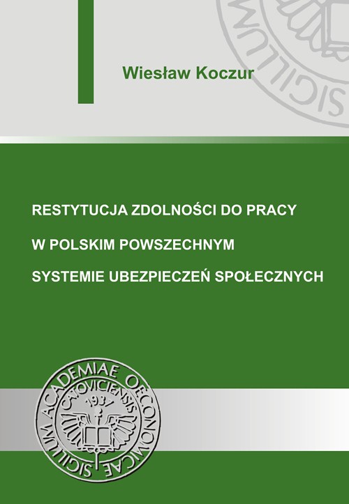Okładka książki o tytule: Restytucja zdolności do pracy w polskim powszechnym systemie ubezpieczeń społecznych