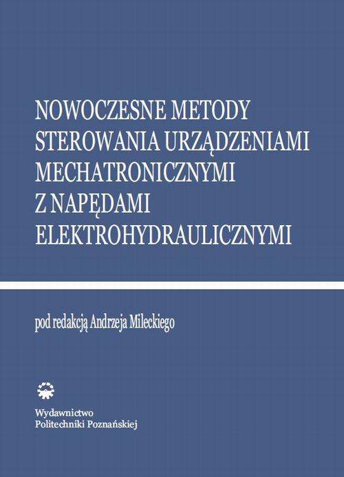 Okładka:Nowoczesne metody sterowania urządzeniami mechatronicznymi z napędami elektrohydraulicznymi 