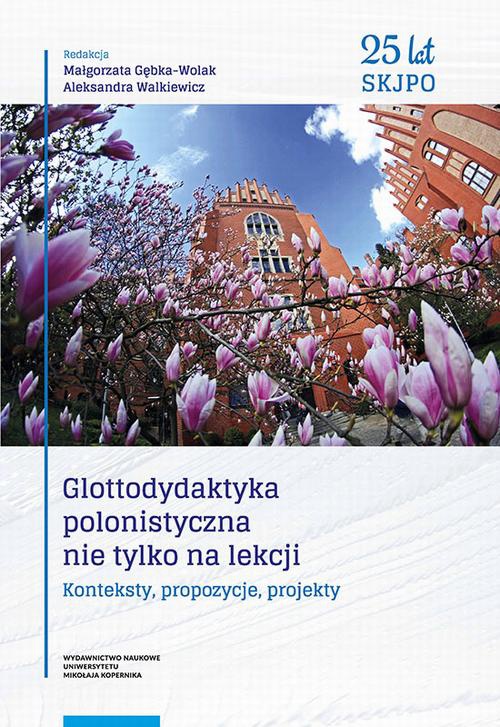 Okładka książki o tytule: Glottodydaktyka polonistyczna nie tylko na lekcji. Konteksty, propozycje, projekty