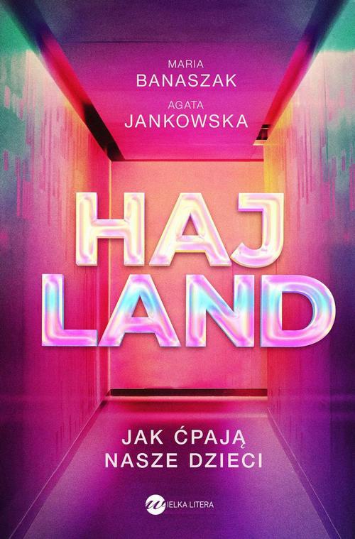 The cover of the book titled: Hajland Jak ćpają nasze dzieci