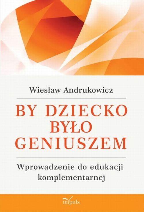 The cover of the book titled: By dziecko było geniuszem