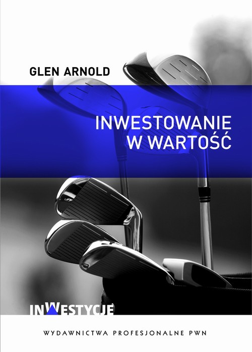 The cover of the book titled: Inwestowanie w wartość. Jak zostać skutecznym inwestorem