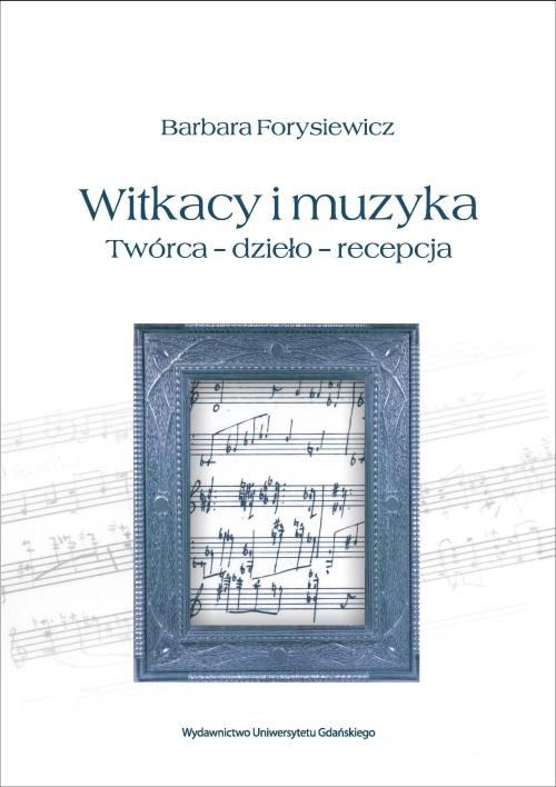 The cover of the book titled: Witkacy i muzyka