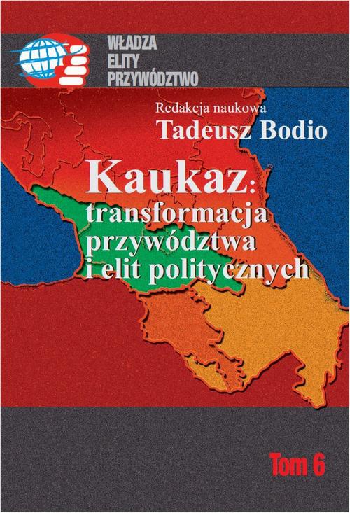 Okładka książki o tytule: Kaukaz transformacja przywództwa i elit politycznych