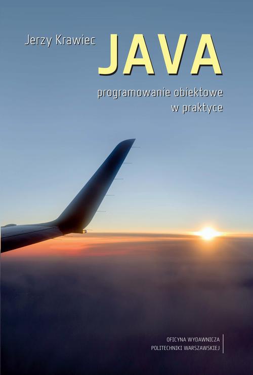 The cover of the book titled: JAVA. Programowanie obiektowe w praktyce