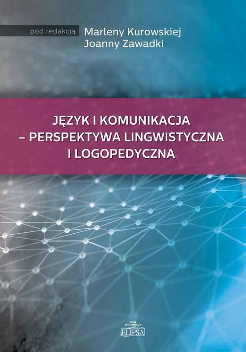Okładka książki o tytule: Język i komunikacja - perspektywa lingwistyczna i logopedyczna