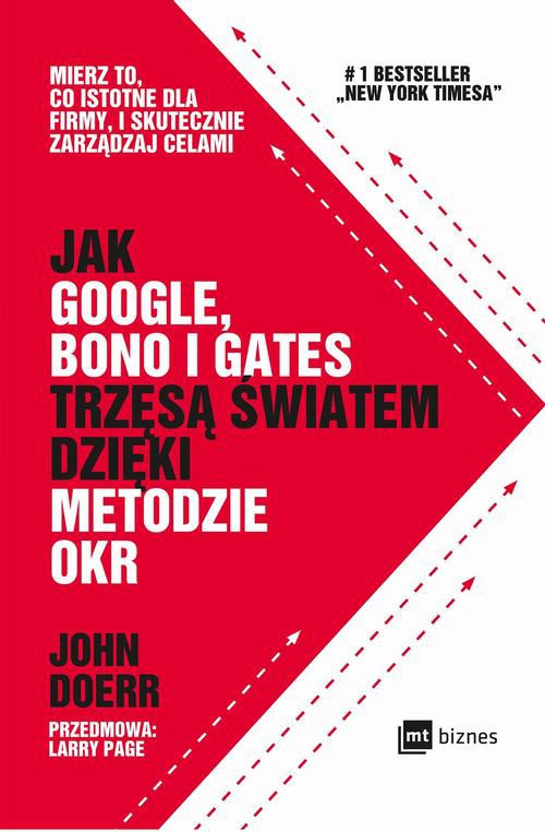Okładka:Jak Google, Bono i Gates trzęsą światem dzięki metodzie OKR 