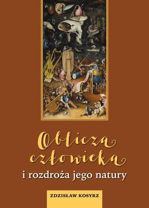 The cover of the book titled: Oblicza człowieka i rozdroża jego natury