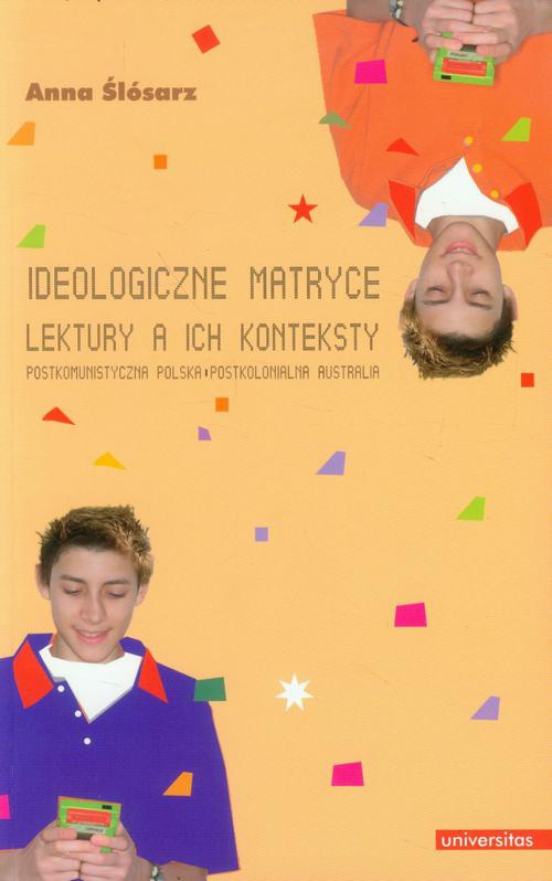 Okładka książki o tytule: Ideologiczne matryce Lektury a ich konteksty