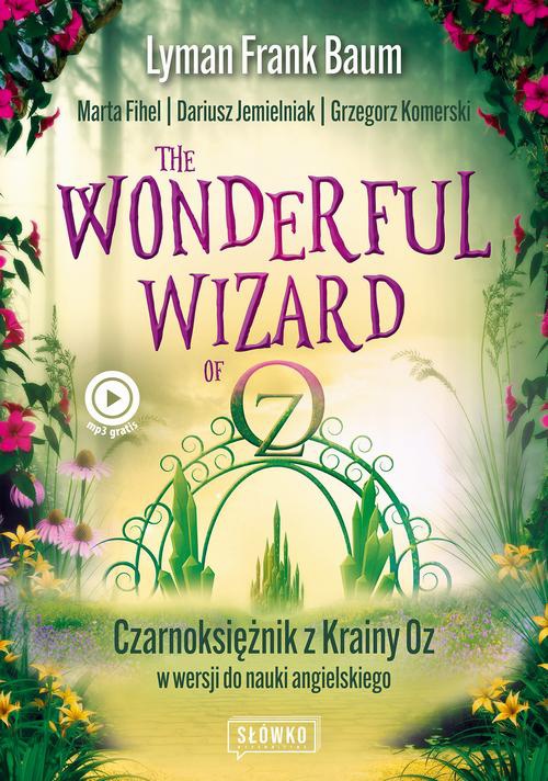 Okładka:The Wonderful Wizard of Oz Czarnoksiężnik z Krainy Oz w wersji do nauki angielskiego 